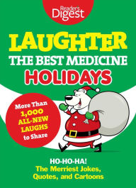Laughter, the Best Medicine: Holidays: Ho, Ho, Ha! the Merriest Jokes, Quotes, and Cartoons