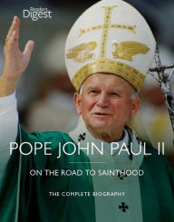 Title: Pope John Paul II: On the Road to Sainthood, Author: Reader's Digest Editors