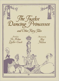The Twelve Dancing Princesses and Other Fairy Tales