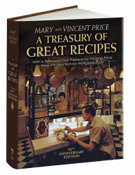 Title: A Treasury of Great Recipes, 50th Anniversary Edition: Famous Specialties of the World's Foremost Restaurants Adapted for the American Kitchen, Author: Vincent Price