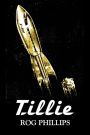 Tillie by Rog Phillips, Science Fiction, Fantasy, Adventure