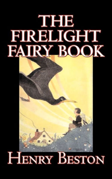 The Firelight Fairy Book by Henry Beston, Juvenile Fiction, Fairy Tales & Folklore, Anthologies