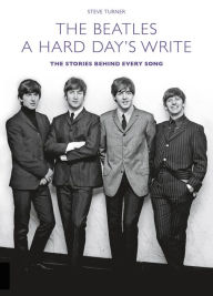 Title: The Beatles: A Hard Day's Write, Author: Steve Turner