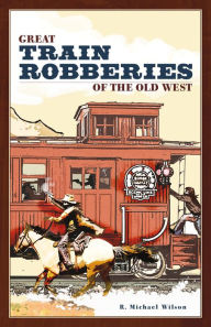 Great Train Robberies of the Old West