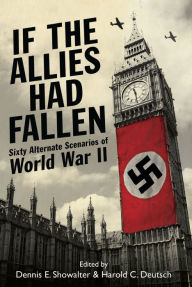 Title: If the Allies Had Fallen, Author: Dennis E. Showalter