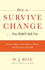 How to Survive Change You Didn't Ask For