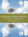 Preparing a Catholic Funeral: Third Edition, Updated & Expanded