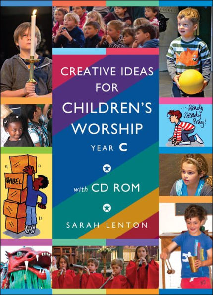 Creative Ideas for Children's Worship - Year C: Based on the Sunday Gospels, with CD ROM