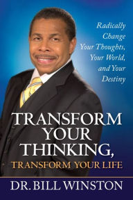 Transform Your Thinking, Transform Your Life
