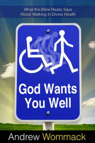 Title: God Wants You Well, Author: Andrew Wommack