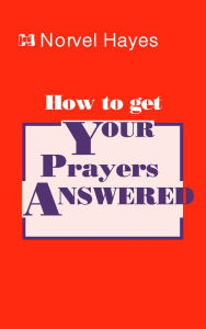 Title: How to Get Your Prayers Answered, Author: Norvel Hayes