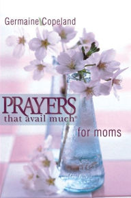 Title: Prayers That Avail Much for Moms- Pocket Edition, Author: Germaine Copeland