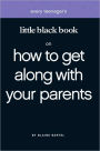 Little Black Book on How to Get Along With Your Parents