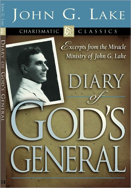 Diary Of God's General By John G. Lake 