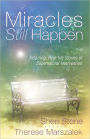 Miracles Still Happen: Inspiring Accounts of God's Supernatural Intervention