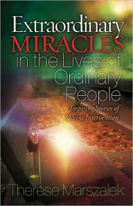 Extraordinary Miracles in the Lives of Ordinary People