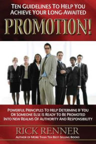 Ten Guidelines to Help You Achieve Your Long-Awaited Promotion!