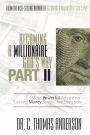 Becoming a Millionaire God's Way Part II: More Powerful Advice on Getting Money to You, Not From You