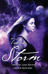 Title: Taken by Storm (Raised by Wolves Series #3), Author: Jennifer Lynn Barnes
