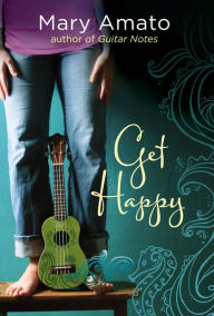 Title: Get Happy, Author: Mary Amato