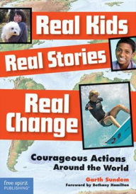 Title: Real Kids, Real Stories, Real Change, Author: Garth Sundem