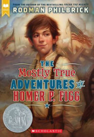 Title: The Mostly True Adventures of Homer P. Figg, Author: Rodman Philbrick