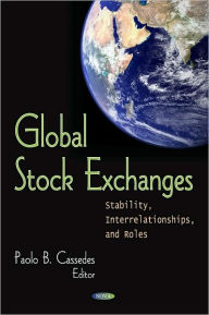 Title: Global Stock Exchanges: Stability, Interrelationships and Roles, Author: Paolo B. Cassedes