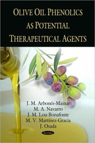 Title: Olive Oil Phenolics as Potential Therapeutical Agents, Author: J. M. Arbons-Mainar