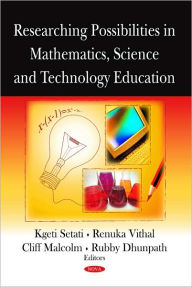 Title: Researching Possibilities in Mathematics, Science and Technology Education, Author: Mamokgethi Setati