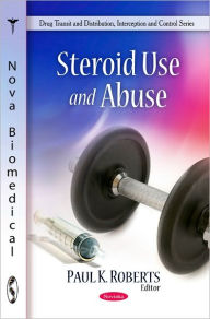 Title: Steroid Use and Abuse, Author: Paul K. Roberts