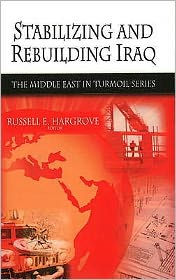 Title: Stabilizing and Rebuilding Iraq, Author: Russell E. Hargrove