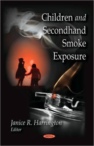 Title: Children and Secondhand Smoke Exposure, Author: Janice R. Harrington