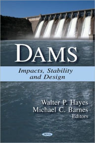 Title: Dams: Impacts, Stability and Design, Author: Walter P. Hayes