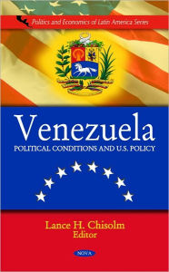 Title: Venezuela: Political Conditions and U.S. Policy, Author: Lance H. Chisolm