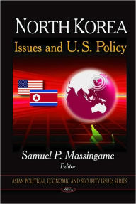 Title: North Korea: Issues and U.S. Policy, Author: Samuel P. Massingame