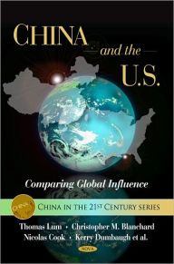 Title: China and the U.S.: Comparing Global Influence, Author: Thomas Lum