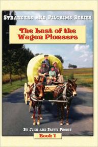 Title: The Last of the Wagon Pioneers, Author: John Probst