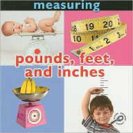 Pounds, Feet, and Inches: Measuring