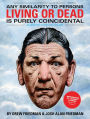 Any Similarity to Persons Living or Dead is Purely Coincidental