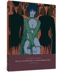 Title: The Complete Crepax: Dracula, Frankenstein, And Other Horror Stories: Volume 1, Author: Guido Crepax