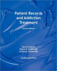 Title: Patient Records and Addiction Treatment, Fourth Edition, Author: Gerry Coughlin NCACII