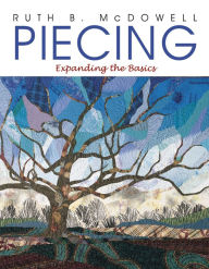 Title: Piecing: Expanding The Basics, Author: Ruth B. McDowell