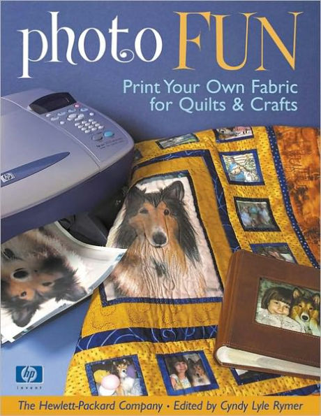 Photo Fun: Print Your Own Fabric for Quilts & Crafts