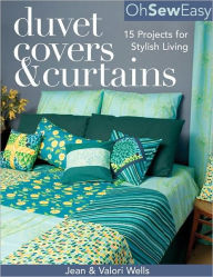 Title: Oh Sew Easy(R) Duvet Covers & Curtains: 15 Projects for Stylish Living, Author: Jean Wells