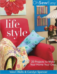 Oh Sew Easy(r) Life Style: 20 Projects to Make Your Home Your Own (PagePerfect NOOK Book)