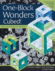 Title: One-Block Wonders Cubed!: Dramatic Designs, New Techniques, 10 Quilt Projects, Author: Maxine Rosenthal