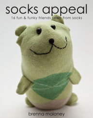 Title: Socks Appeal: 16 Fun & Funky Friends Sewn from Socks, Author: Brenna Maloney