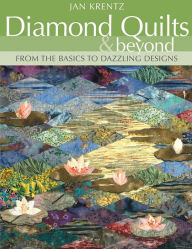 Title: Diamond Quilts & Beyond: From the Basics to Dazzling Designs, Author: Jan Krentz