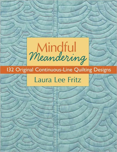 Mindful Meandering: 132 Original Continuous-Line Quilting Designs