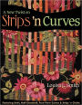 A New Twist on Strips 'n Curves: Featuring Swirl, Half Clamshell, Free-Form Curves & Strips 'n Circles